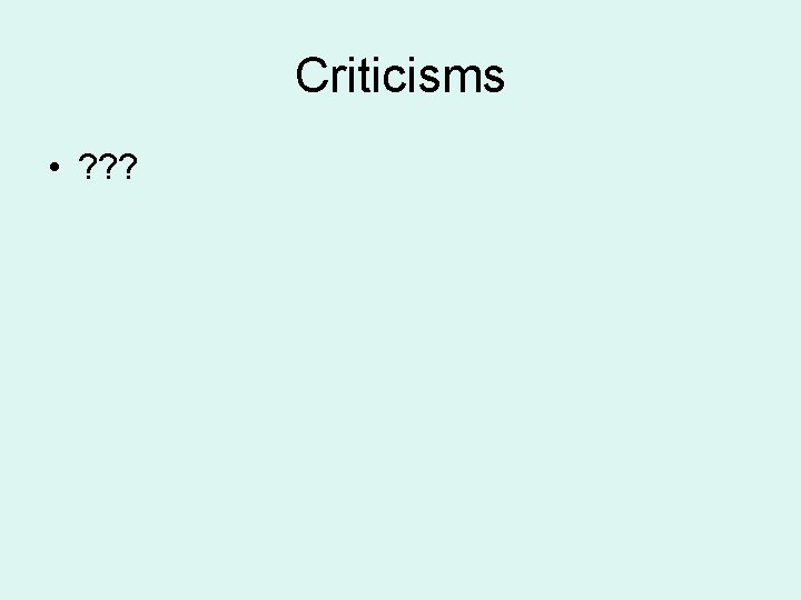 Criticisms • ? ? ? 