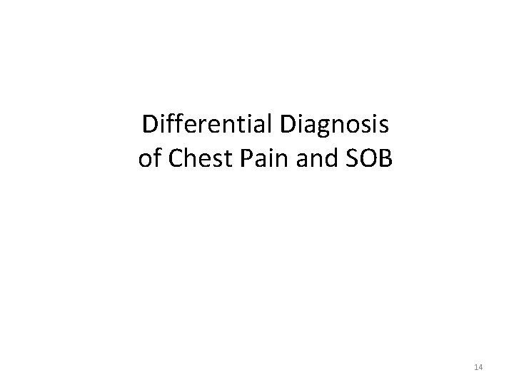 Differential Diagnosis of Chest Pain and SOB 14 