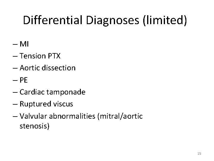 Differential Diagnoses (limited) – MI – Tension PTX – Aortic dissection – PE –
