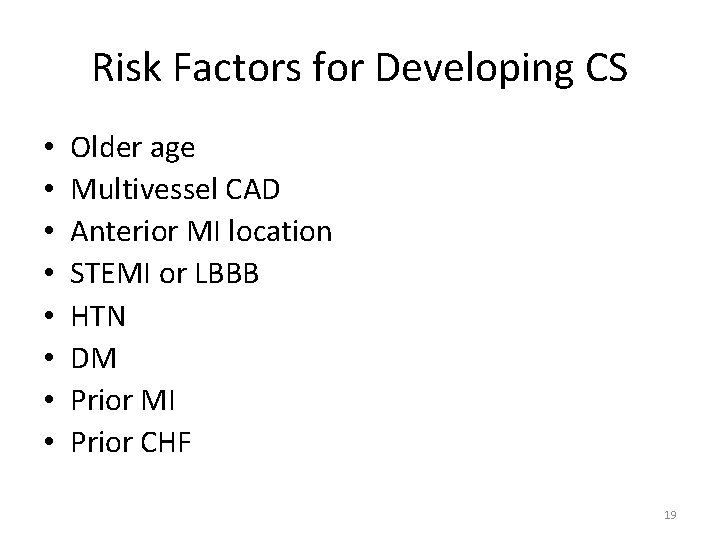 Risk Factors for Developing CS • • Older age Multivessel CAD Anterior MI location