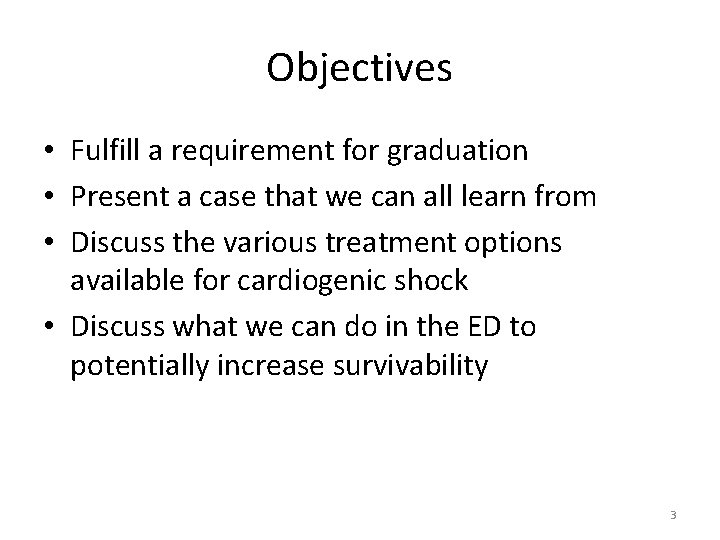 Objectives • Fulfill a requirement for graduation • Present a case that we can