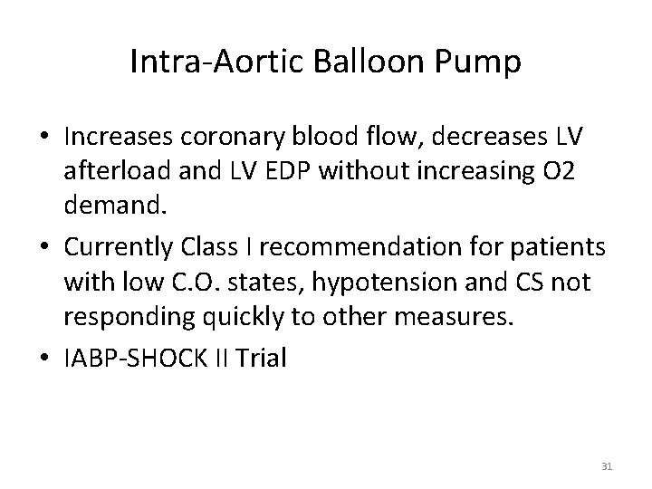 Intra-Aortic Balloon Pump • Increases coronary blood flow, decreases LV afterload and LV EDP