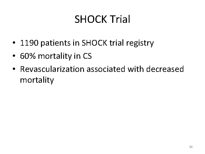 SHOCK Trial • 1190 patients in SHOCK trial registry • 60% mortality in CS