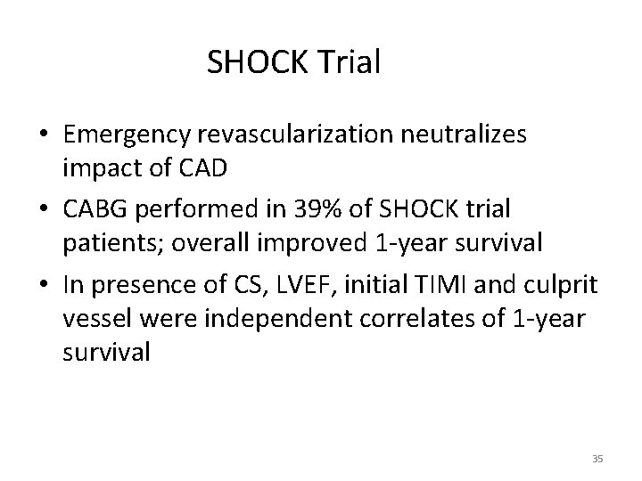 SHOCK Trial • Emergency revascularization neutralizes impact of CAD • CABG performed in 39%