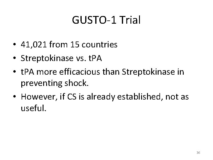 GUSTO-1 Trial • 41, 021 from 15 countries • Streptokinase vs. t. PA •