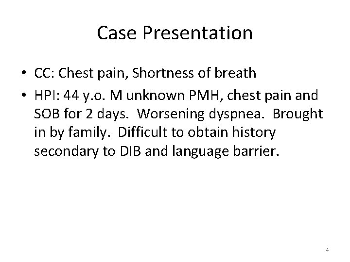 Case Presentation • CC: Chest pain, Shortness of breath • HPI: 44 y. o.