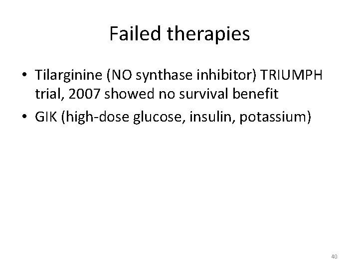 Failed therapies • Tilarginine (NO synthase inhibitor) TRIUMPH trial, 2007 showed no survival benefit