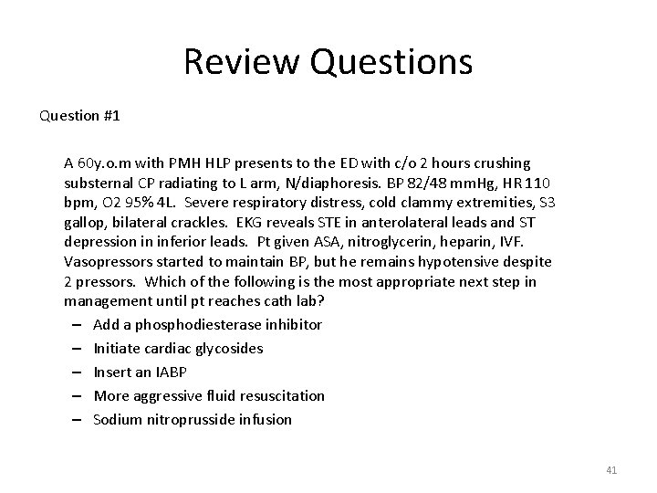 Review Questions Question #1 A 60 y. o. m with PMH HLP presents to