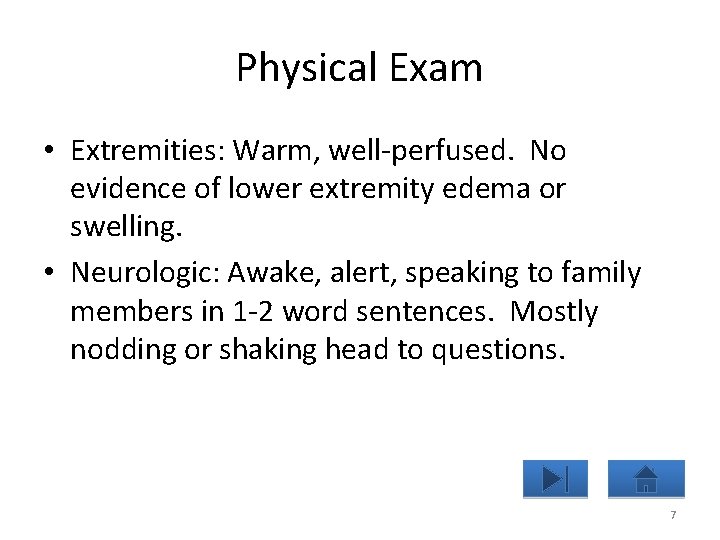 Physical Exam • Extremities: Warm, well-perfused. No evidence of lower extremity edema or swelling.