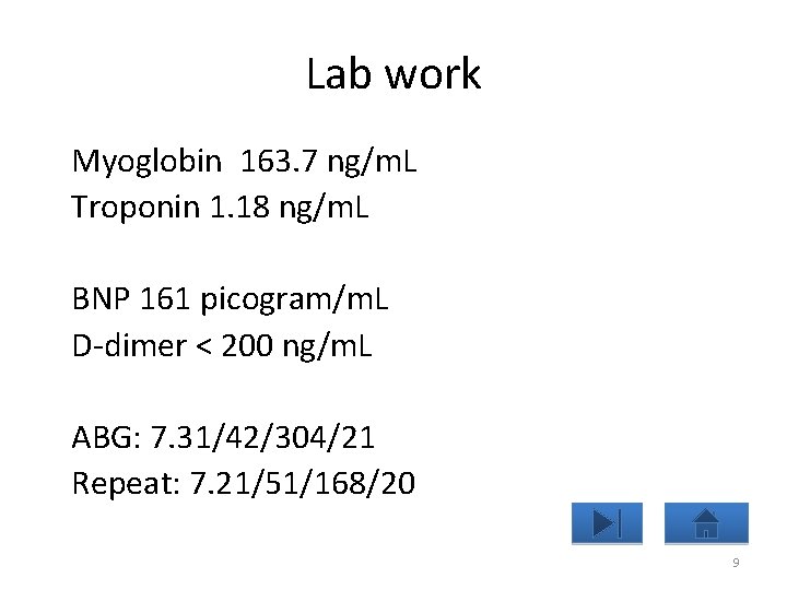 Lab work Myoglobin 163. 7 ng/m. L Troponin 1. 18 ng/m. L BNP 161