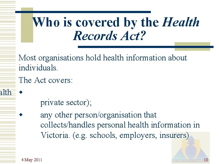 Who is covered by the Health Records Act? Most organisations hold health information about