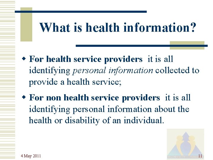 What is health information? w For health service providers it is all identifying personal