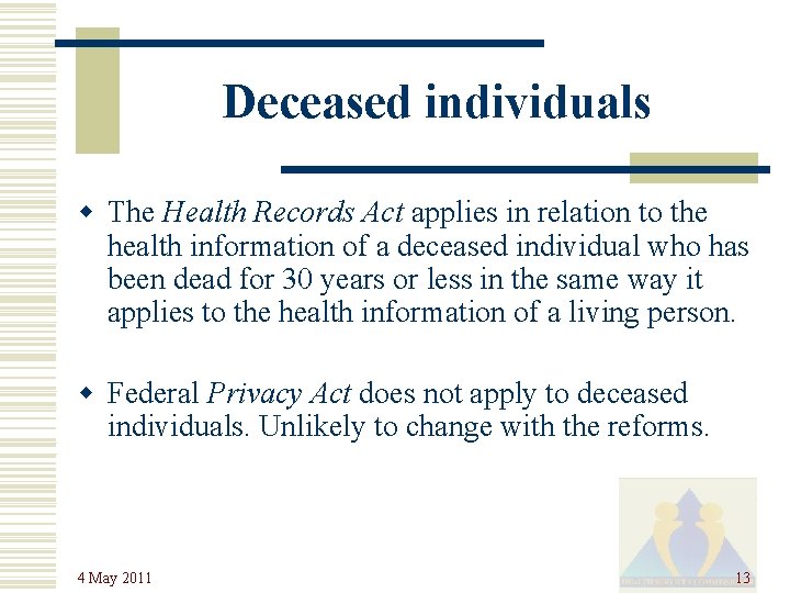 Deceased individuals w The Health Records Act applies in relation to the health information