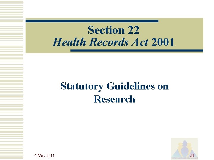 Section 22 Health Records Act 2001 Statutory Guidelines on Research 4 May 2011 20