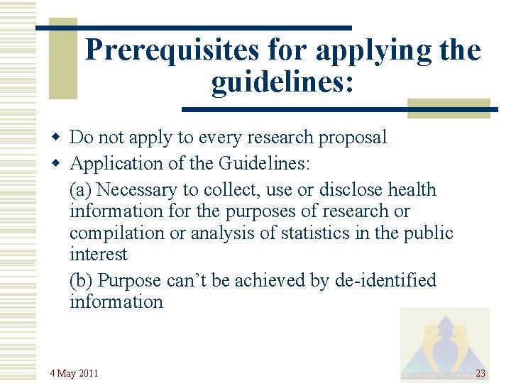 Prerequisites for applying the guidelines: w Do not apply to every research proposal w