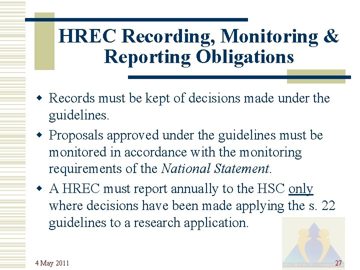 HREC Recording, Monitoring & Reporting Obligations w Records must be kept of decisions made