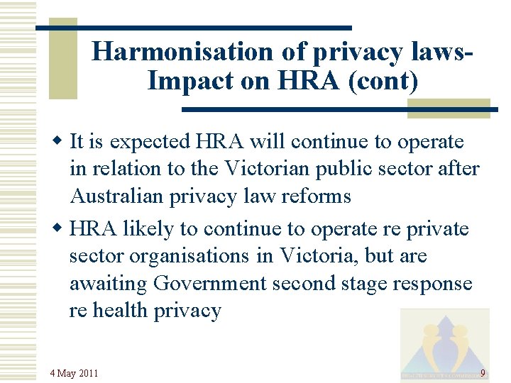 Harmonisation of privacy laws. Impact on HRA (cont) w It is expected HRA will