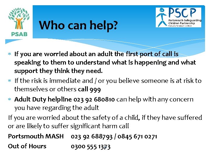 Who can help? If you are worried about an adult the first port of