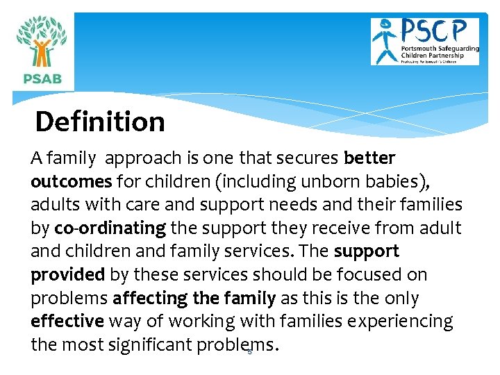 Definition A family approach is one that secures better outcomes for children (including unborn