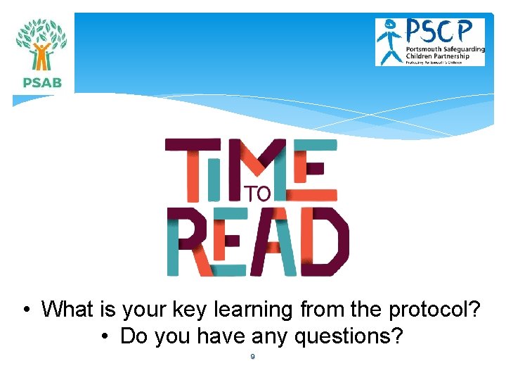  • What is your key learning from the protocol? • Do you have