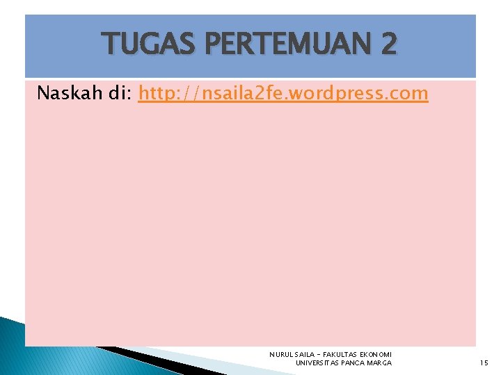 TUGAS PERTEMUAN 2 Naskah di: http: //nsaila 2 fe. wordpress. com NURUL SAILA -