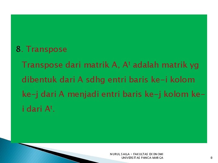 8. Transpose dari matrik A, At adalah matrik yg dibentuk dari A sdhg entri