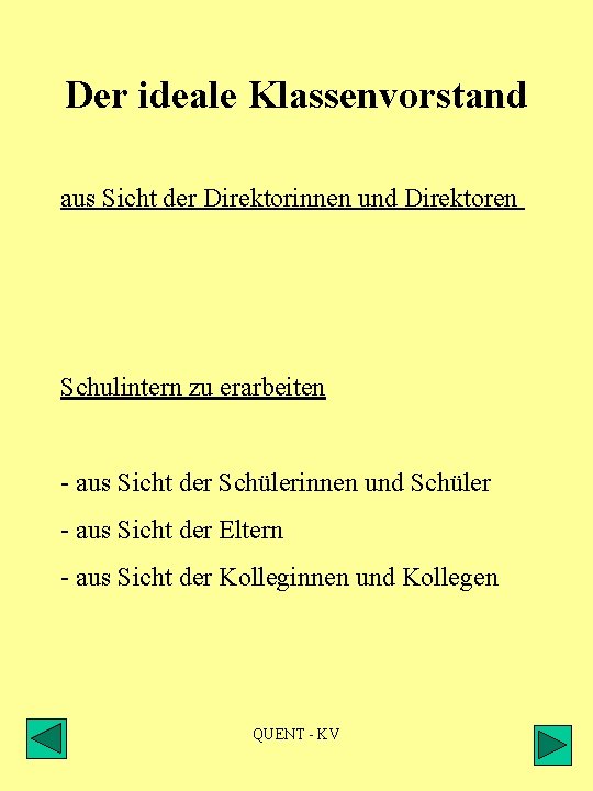 Der ideale Klassenvorstand aus Sicht der Direktorinnen und Direktoren Schulintern zu erarbeiten - aus