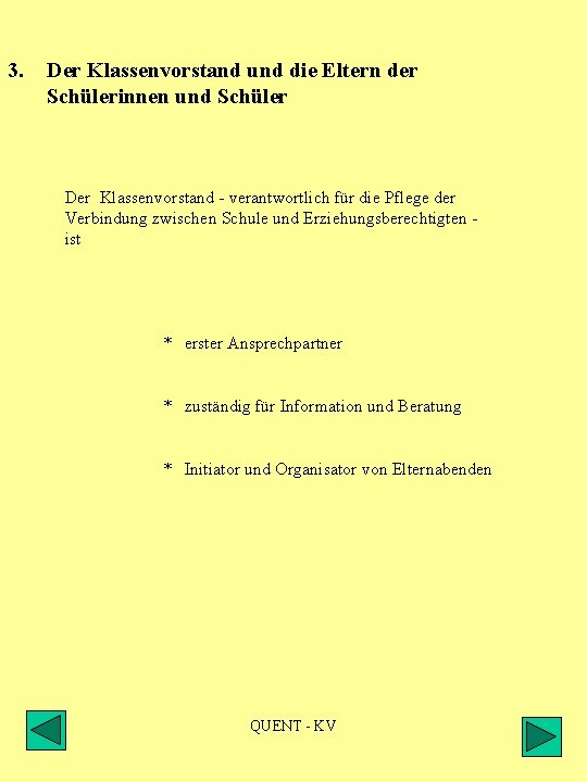 3. Der Klassenvorstand und die Eltern der Schülerinnen und Schüler Der Klassenvorstand - verantwortlich