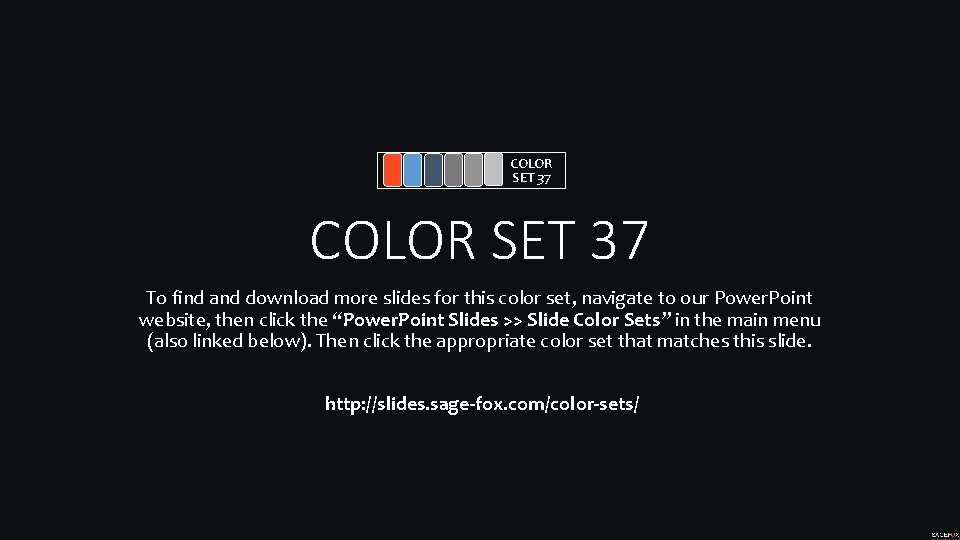 COLOR SET 37 To find and download more slides for this color set, navigate
