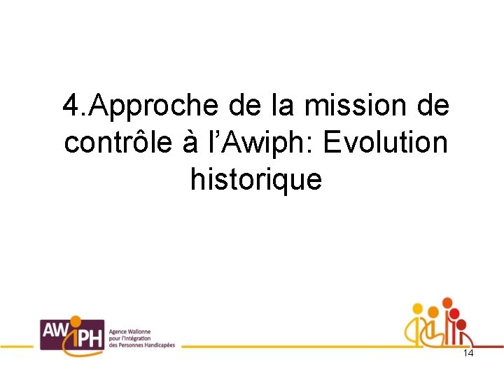 4. Approche de la mission de contrôle à l’Awiph: Evolution historique 14 