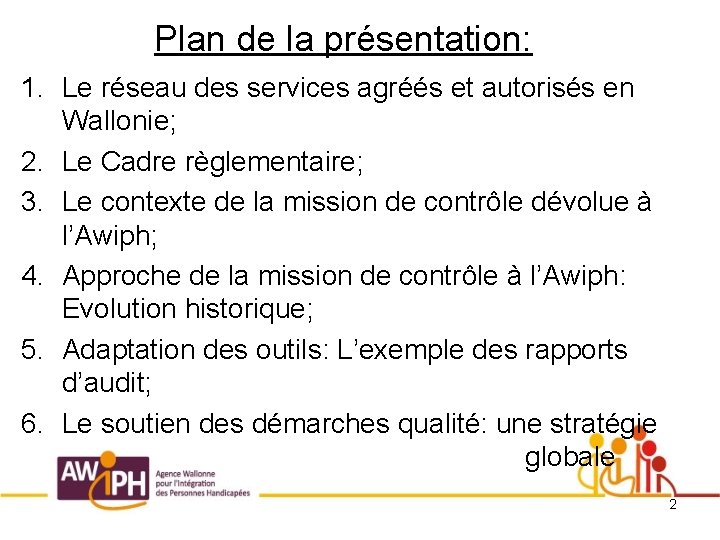 Plan de la présentation: 1. Le réseau des services agréés et autorisés en Wallonie;