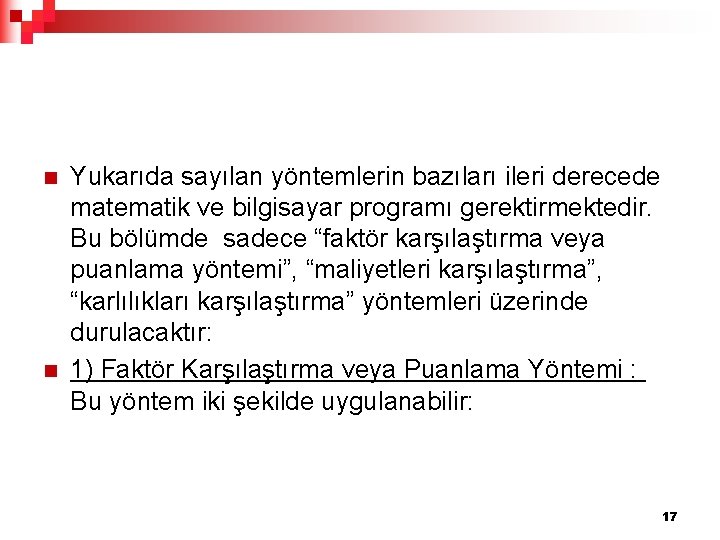 n n Yukarıda sayılan yöntemlerin bazıları ileri derecede matematik ve bilgisayar programı gerektirmektedir. Bu