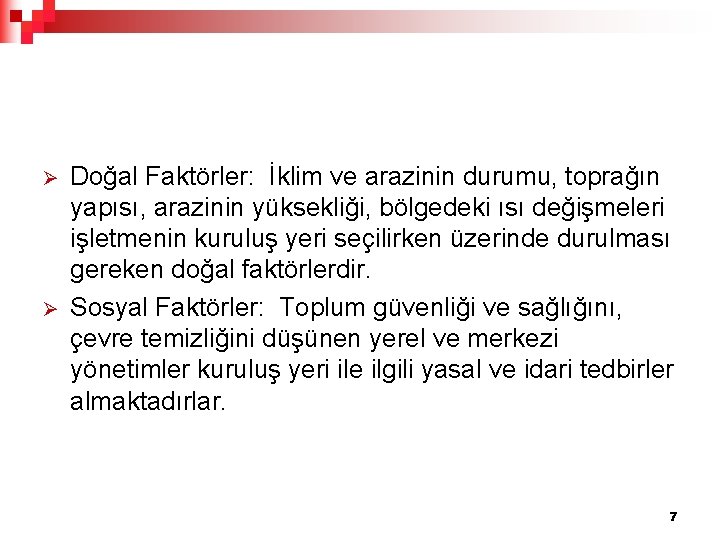 Ø Ø Doğal Faktörler: İklim ve arazinin durumu, toprağın yapısı, arazinin yüksekliği, bölgedeki ısı