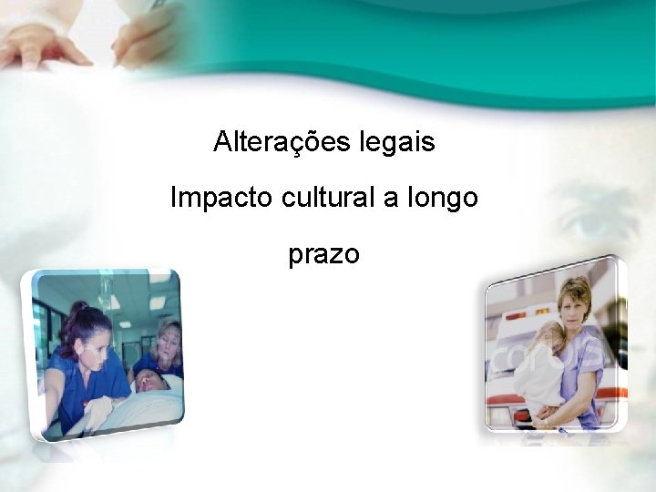 Alterações legais Impacto cultural a longo prazo 