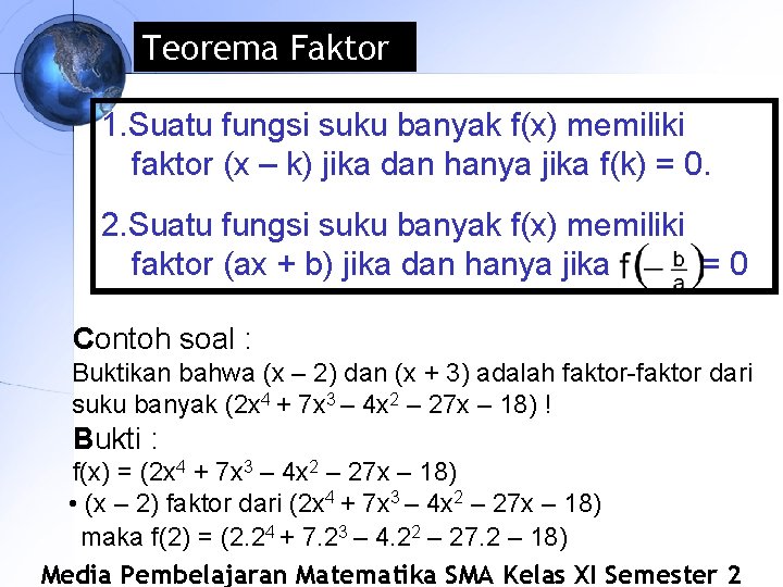 Teorema Faktor 1. Suatu fungsi suku banyak f(x) memiliki faktor (x – k) jika