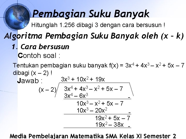 Pembagian Suku Banyak Hitunglah 1. 256 dibagi 3 dengan cara bersusun ! Algoritma Pembagian