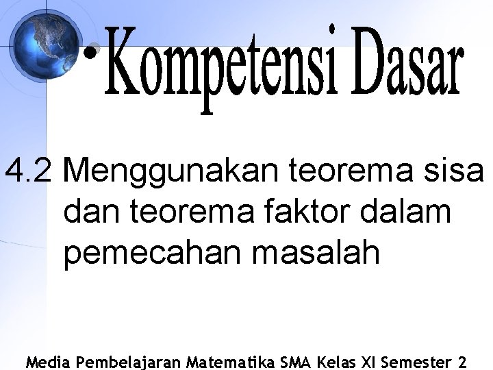 4. 2 Menggunakan teorema sisa dan teorema faktor dalam pemecahan masalah Media Pembelajaran Matematika