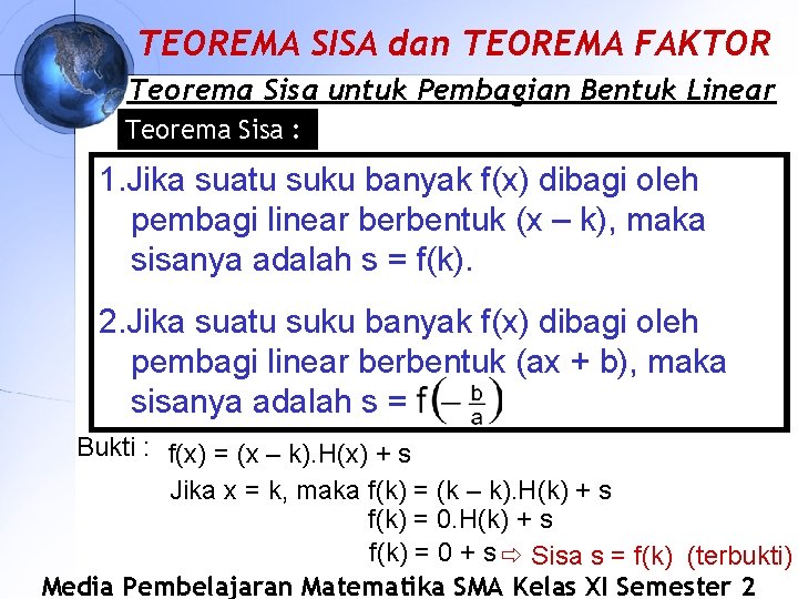 TEOREMA SISA dan TEOREMA FAKTOR Teorema Sisa untuk Pembagian Bentuk Linear Teorema Sisa :