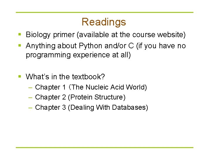 Readings § Biology primer (available at the course website) § Anything about Python and/or