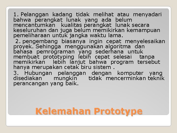 1. Pelanggan kadang tidak melihat atau menyadari bahwa perangkat lunak yang ada belum mencantumkan