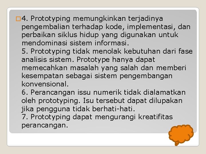 � 4. Prototyping memungkinkan terjadinya pengembalian terhadap kode, implementasi, dan perbaikan siklus hidup yang