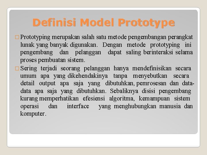 Definisi Model Prototype � Prototyping merupakan salah satu metode pengembangan perangkat lunak yang banyak
