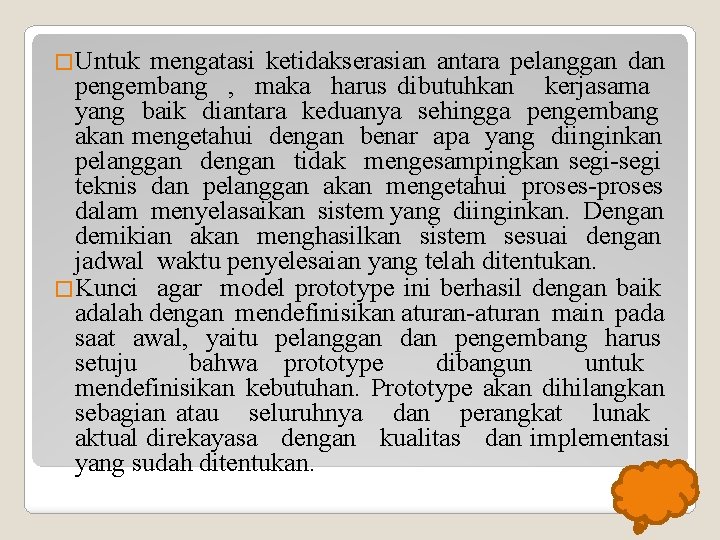 �Untuk mengatasi ketidakserasian antara pelanggan dan pengembang , maka harus dibutuhkan kerjasama yang baik