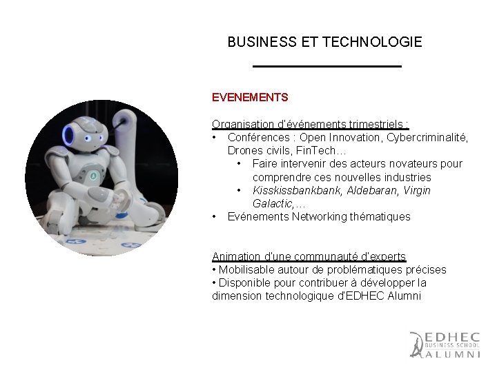 BUSINESS ET TECHNOLOGIE EVENEMENTS Organisation d’événements trimestriels : • Conférences : Open Innovation, Cybercriminalité,