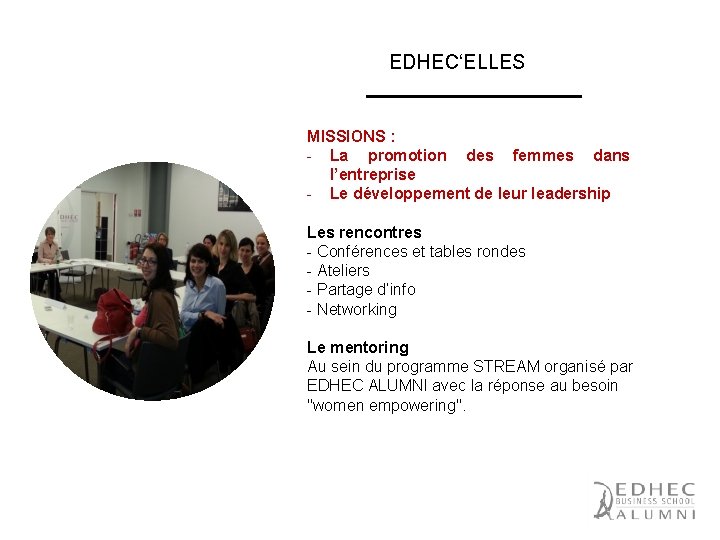 EDHEC‘ELLES MISSIONS : - La promotion des femmes dans l’entreprise - Le développement de