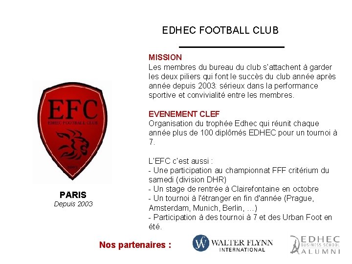 EDHEC FOOTBALL CLUB MISSION Les membres du bureau du club s’attachent à garder les