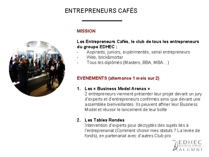 ENTREPRENEURS CAFÉS MISSION Les Entrepreneurs Cafés, le club de tous les entrepreneurs du groupe