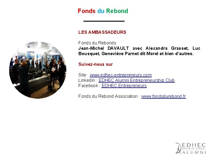 Fonds du Rebond LES AMBASSADEURS Fonds du Rebonds Jean-Michel DAVAULT avec Alexandra Grasset, Luc
