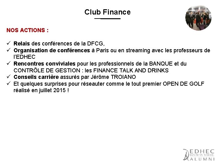 Club Finance NOS ACTIONS : ü Relais des conférences de la DFCG, ü Organisation