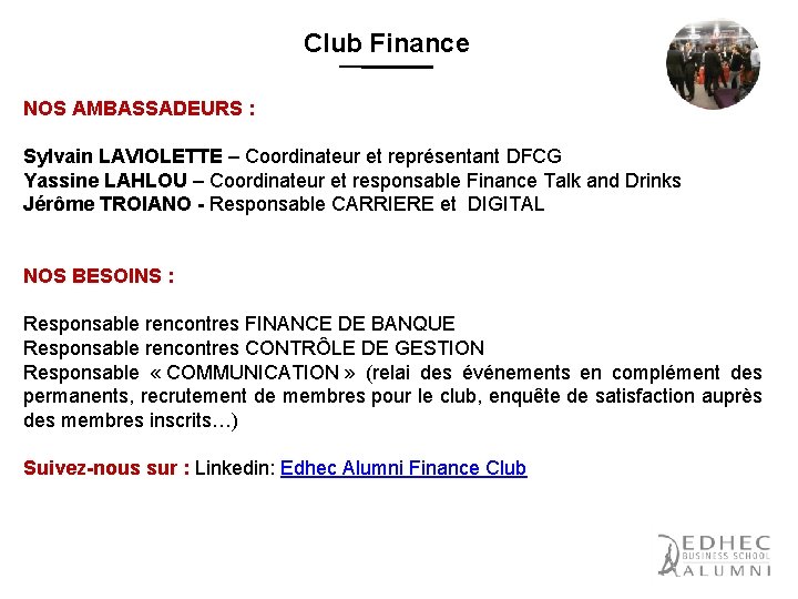 Club Finance NOS AMBASSADEURS : Sylvain LAVIOLETTE – Coordinateur et représentant DFCG Yassine LAHLOU